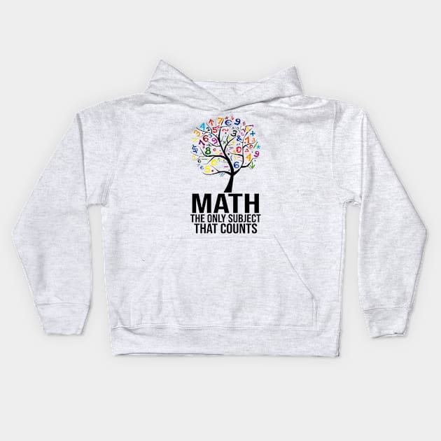 Math The Only Subject That Counts Kids Hoodie by Ortizhw